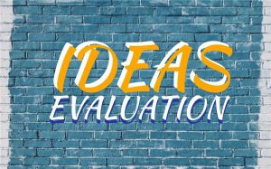 Ideas Evaluation, idea evaluation, Evaluation of ideas, Evaluation Criteria, Evaluation Methods,
