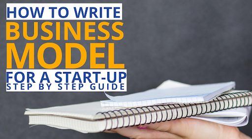 How to Write Business model for a startup: Step by Step Guide