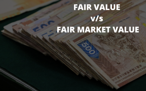 assessed value vs. fair market value, fair value vs. fair market value, book value vs. fair market value, Difference between fair value and fair market value, Current market value vs. fair market value