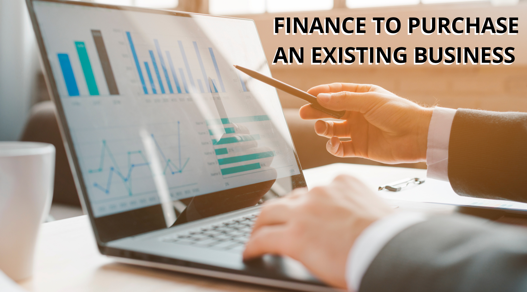 A Complete Guide on How to Get Finance to Purchase an Existing Business