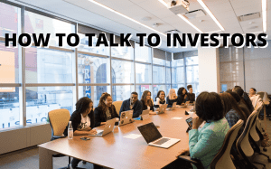 how to talk to investors, how to talk to an investor, talk to investors online, how to talk to angel investors, how to talk to potential investors