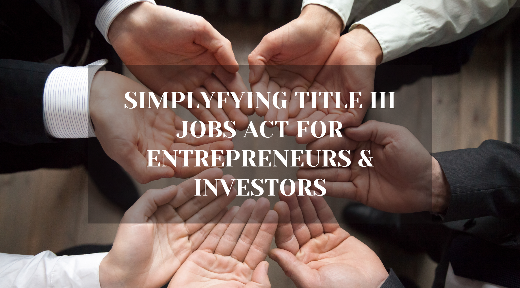 Simplifying Title III of JOBS Act for Entrepreneurs & Investors