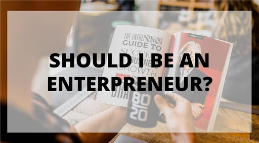 Should I Be An Entrepreneur – Find Out the Answer