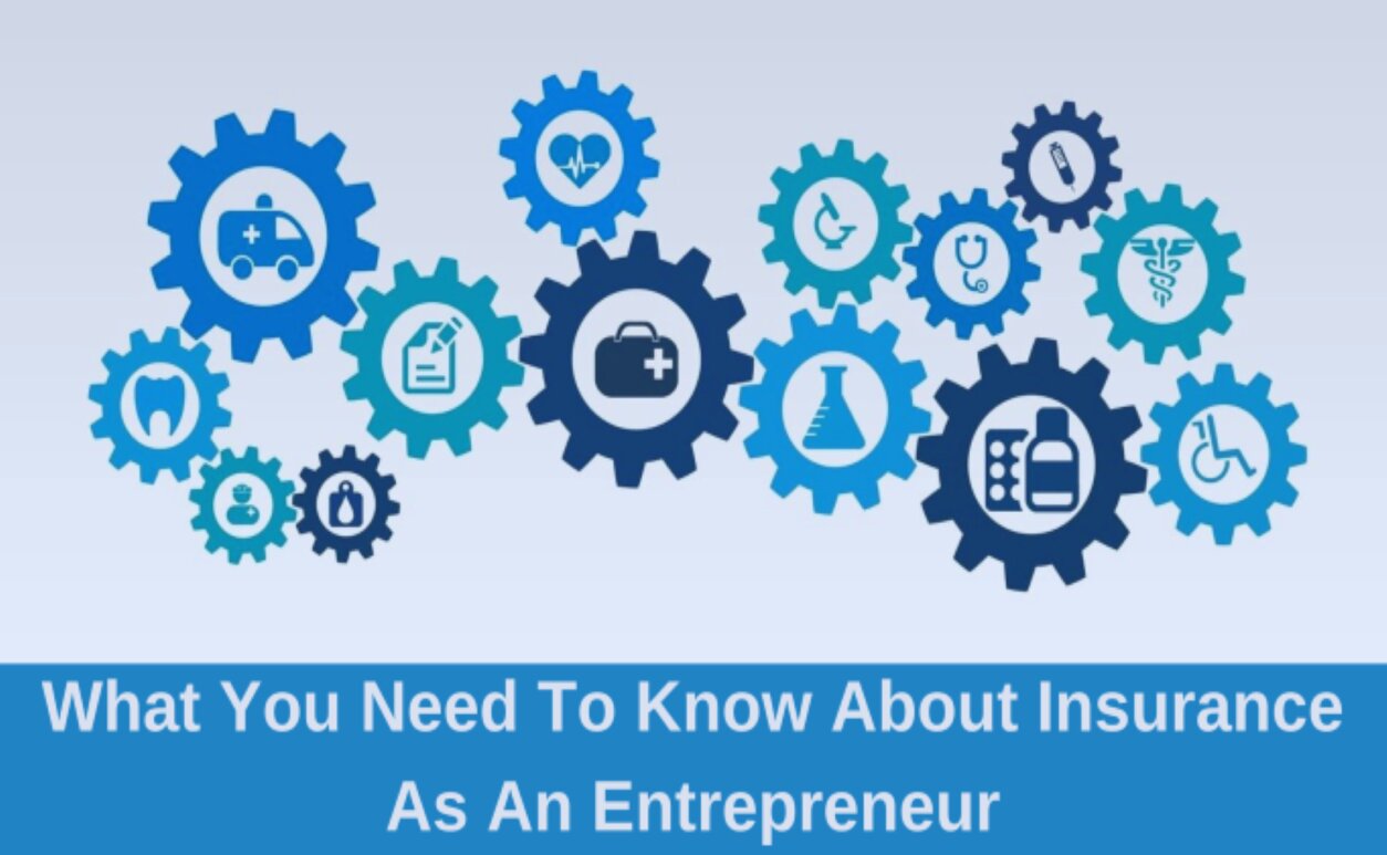 What You Need To Know About Insurance As An Entrepreneur