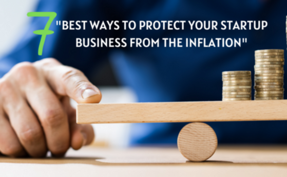 7 Best Ways To Protect Your Startup Business From The Inflation Alcor