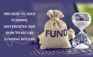 Pre-Seed vs. Seed Funding
