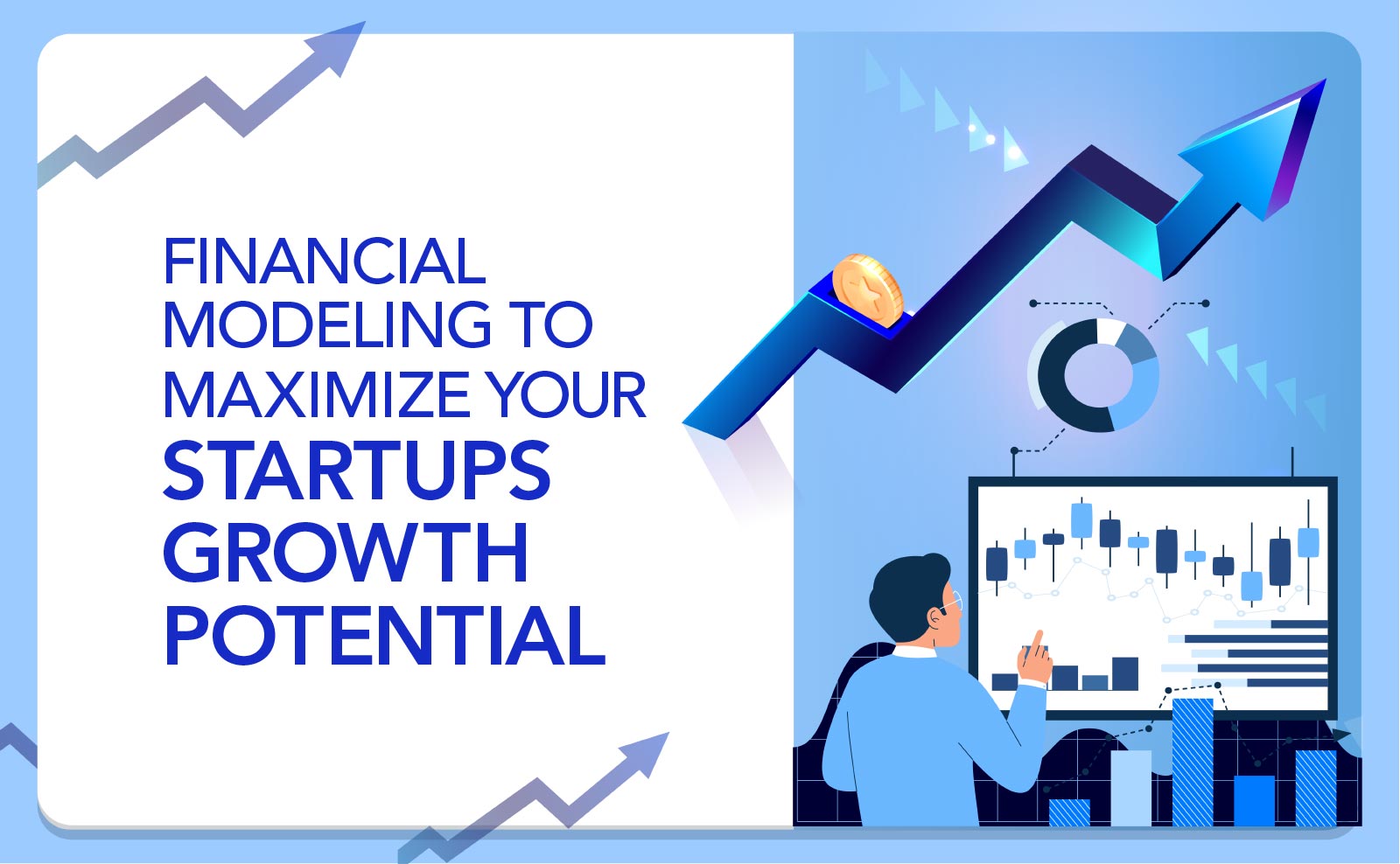 Financial Modeling to Maximize Your Startups Growth Potential